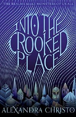 Into the Crooked Place by Alexandra Christo