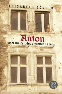 Anton oder Die Zeit des unwerten Lebens von Elisabeth ...