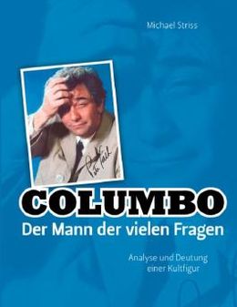 Columbo  Der Mann der vielen Fragen Analyse und Deutung einer