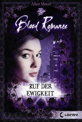 Blood Romance 4 - Ruf der Ewigkeit von Alice Moon bei LovelyBooks