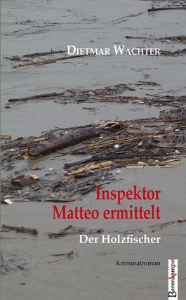Inspektor Matteo Ermittelt Der Holzfischer Von Dietmar Wachter Bei inspektor-matteo-ermittelt-der-holzfischer-von-dietmar-wachter-bei