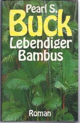 Lebendiger Bambus : Roman. von Pearl S. Buck bei LovelyBooks (Liebesroman)