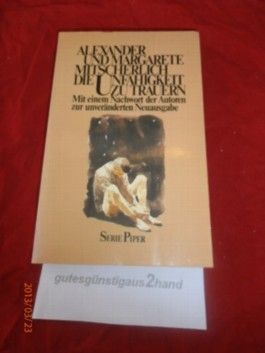 Die Unfähigkeit zu trauern. Grundlagen kollektiven Verhaltens von ...