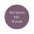 BetweenTheWords BetweenTheWordss avatar