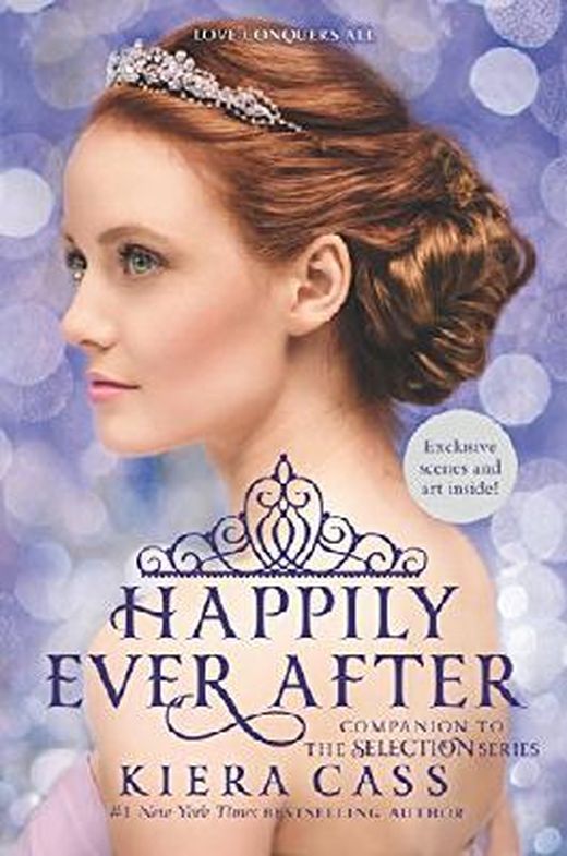 Happily Ever After Companion To The Selection Series Von Kiera Cass