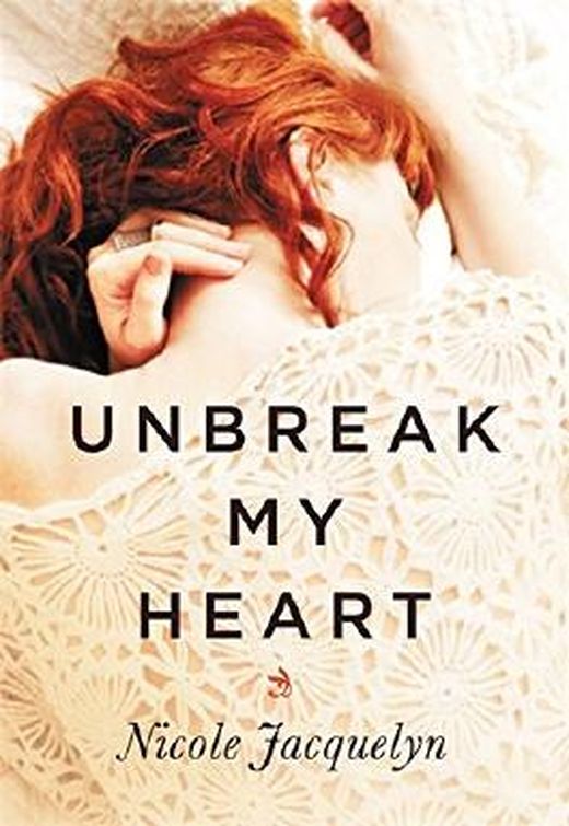 unbreak my heart nicole jacqueline unbreak my heart nicole jacqueline