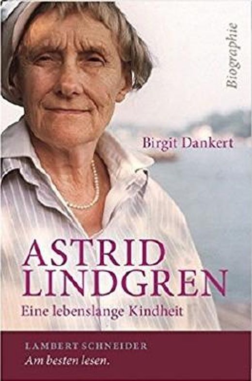 Astrid Lindgren: Eine Lebenslange Kindheit Von Birgit Dankert Bei ...