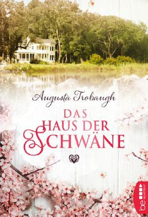 Das Haus der Schwäne von Augusta Trobaugh bei LovelyBooks