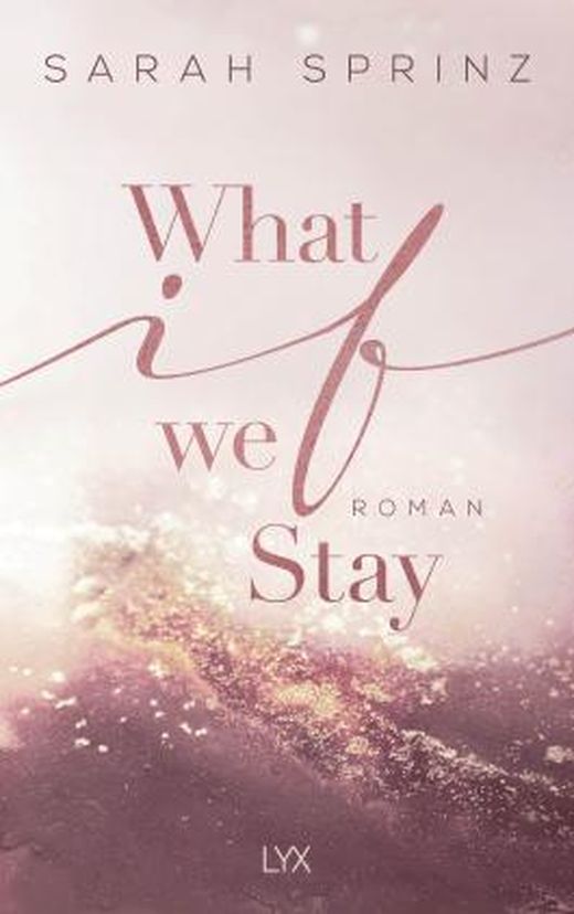 What if we Stay von Sarah Sprinz bei LovelyBooks (Liebesroman)