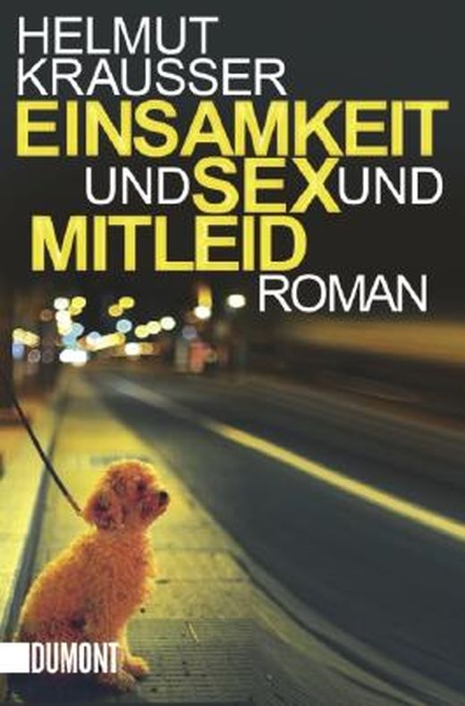 Einsamkeit Und Sex Und Mitleid Roman Von Helmut Krausser Bei Lovelybooks Literatur 4517