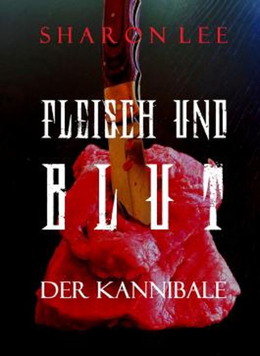 fleisch-und-blut-von-sharon-lee-bei-lovelybooks-krimi-und-thriller