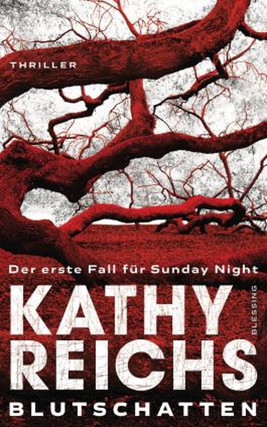 Blutschatten Der erste Fall für Sunday Night von Kathy Reichs bei