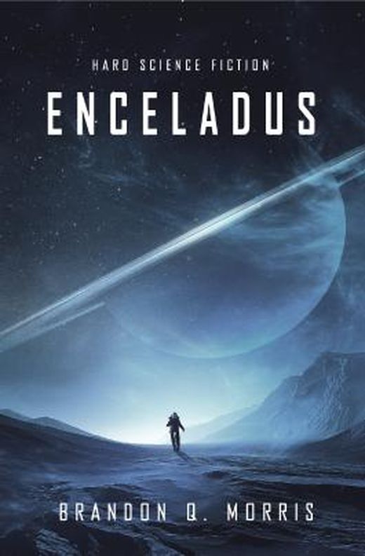 The Enceladus Mission by Brandon Q. Morris The Enceladus Mission by Brandon Q. Morris
