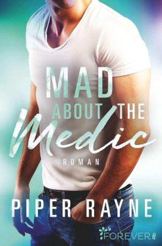 Mad about the Medic von Piper Rayne bei LovelyBooks