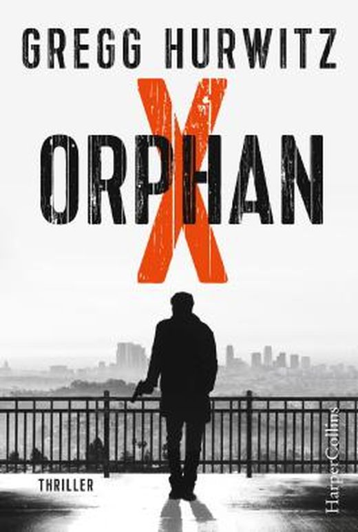 Orphan X Von Gregg Hurwitz Bei LovelyBooks (Krimi Und Thriller)