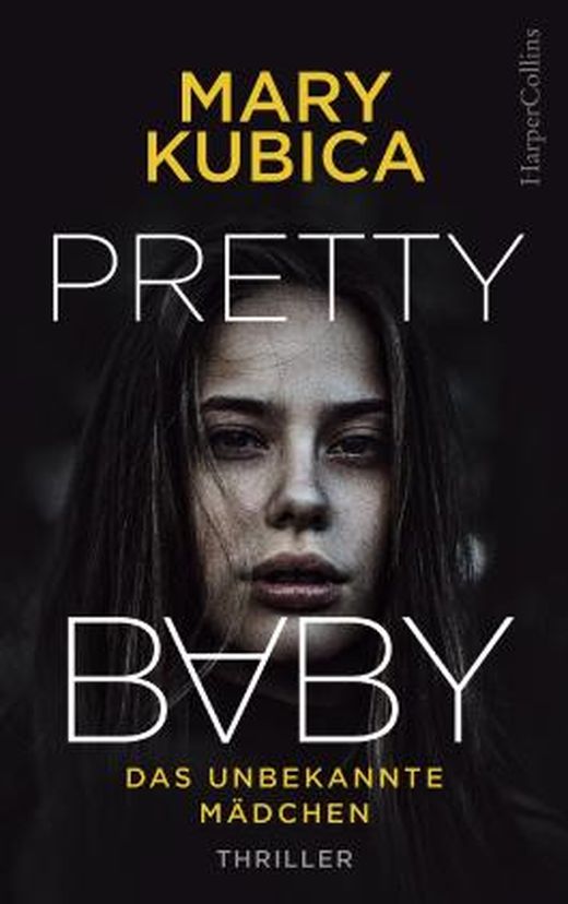 Pretty Baby Das unbekannte Mädchen von Mary Kubica bei