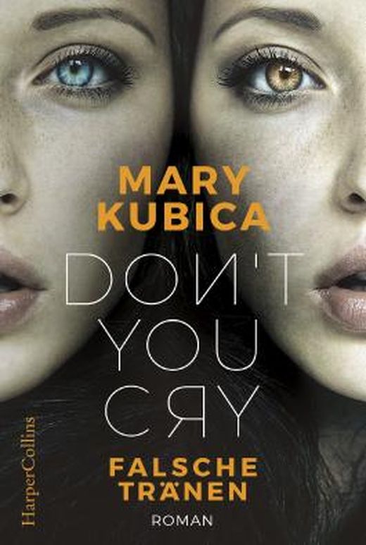 Don't you cry Falsche Tränen von Mary Kubica bei