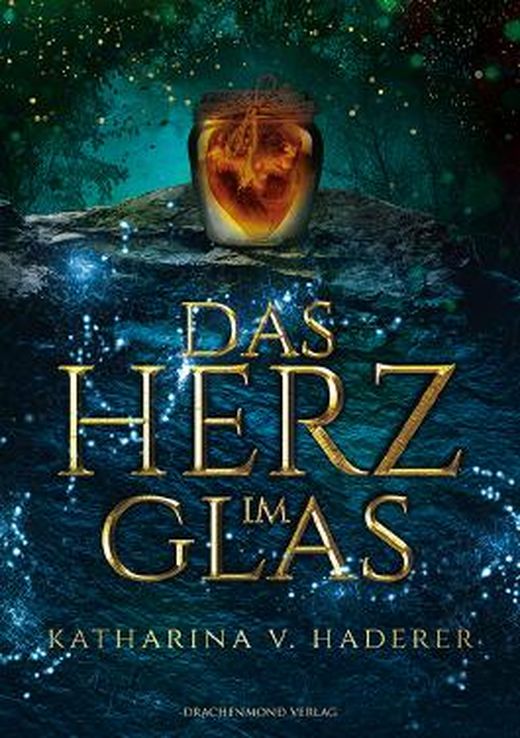 Das Herz im Glas von Katharina V. Haderer bei LovelyBooks