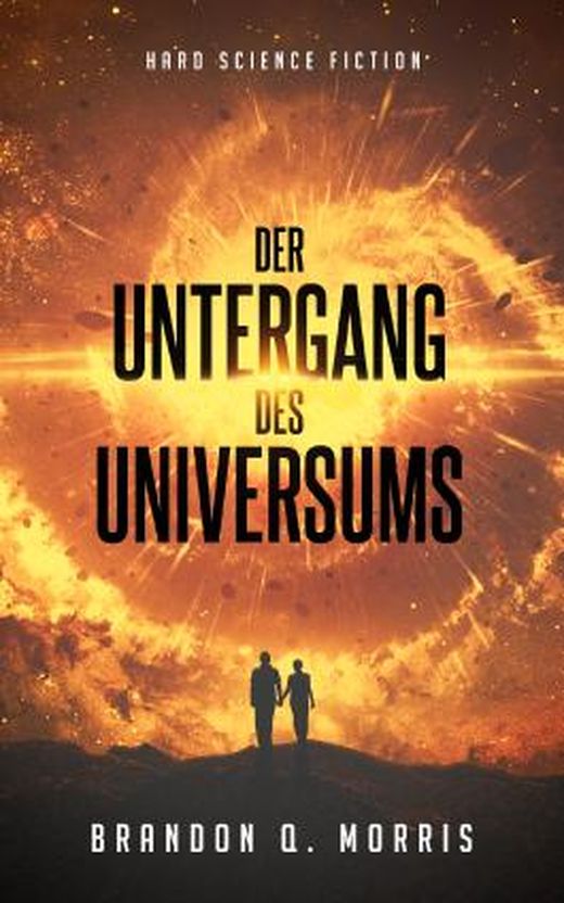 Der Untergang Des Universums Hard Science Fiction Von Brandon Q Morris Bei LovelyBooks