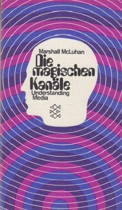 Die Magischen Kanäle, "Understanding Media" [von Marshall McLuhan]; Von ...