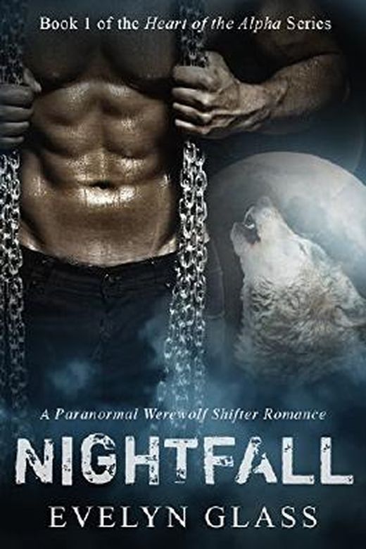 Nightfall Heart Of The Alpha A Paranormal Werewolf Shifter Romance