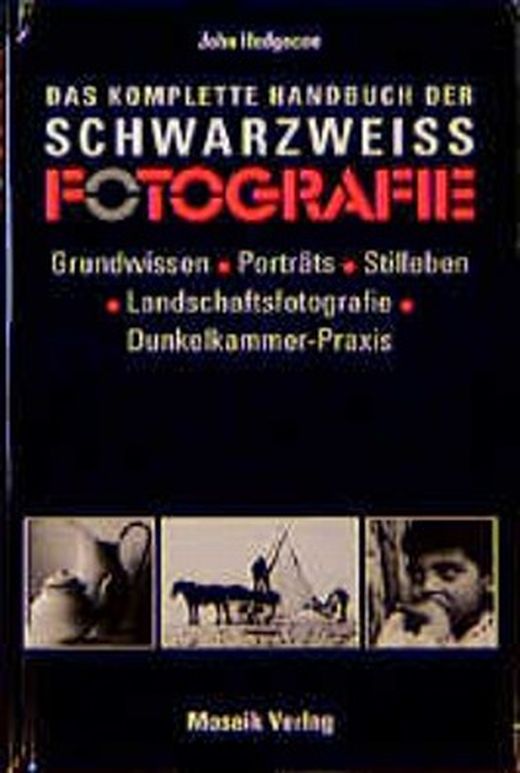 Das Komplette Handbuch Der Schwarz Weiß Fotografie Grundwissen Porträts Stilleben