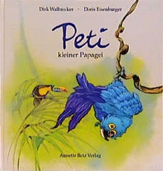 Peti, kleiner Papagei von Dirk Walbrecker bei LovelyBooks (Kinderbuch)