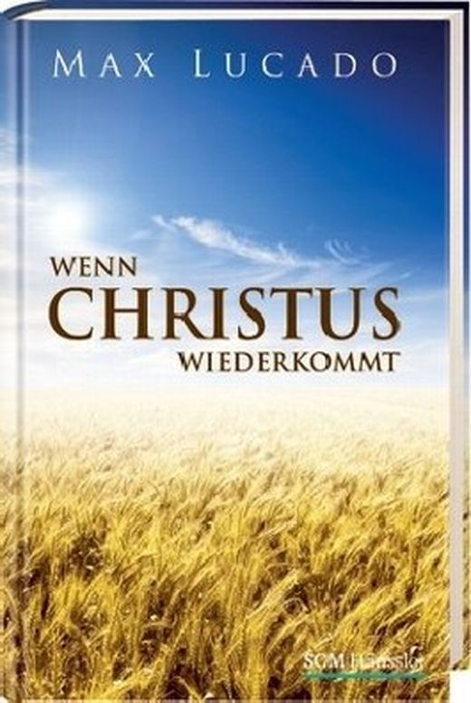 Wenn Christus Wiederkommt Von Max Lucado Bei LovelyBooks (Sachbuch)