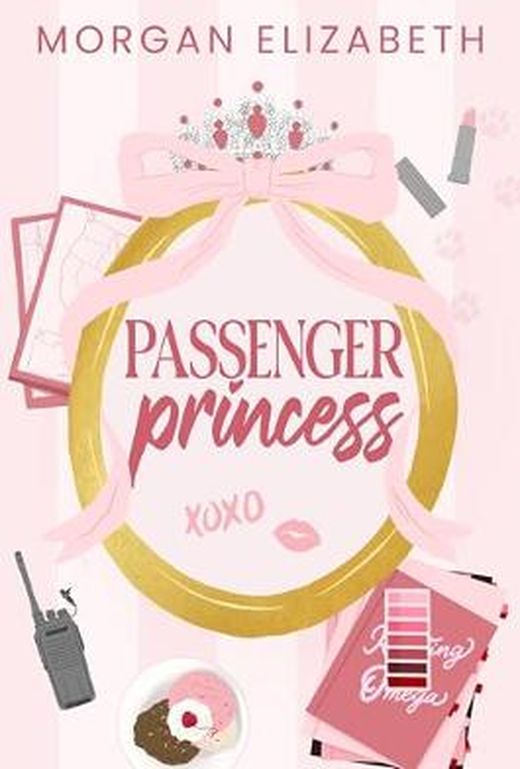 Passenger Princess: A Grumpy Sunshine Bodyguard Pageant Queen