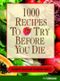 1000 recipes to try before you die Cover des Buches 1000 recipes to try before you die (ISBN: 9783833149030)