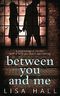 Between You and Me: A psychological thriller with a twist you won't see coming Cover des Buches Between You and Me: A psychological thriller with a twist you won't see coming (ISBN: 9780008181239)