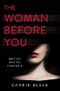 The Woman Before You: The most shocking thriller you’ll read this year. Cover des Buches The Woman Before You: The most shocking thriller you’ll read this year. (ISBN: 9780008279462)