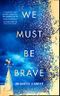 We Must Be Brave Cover des Buches We Must Be Brave (ISBN: 9780008280161)
