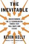 The Inevitable: Understanding the 12 Technological Forces That Will Shape Our Future Cover des Buches The Inevitable: Understanding the 12 Technological Forces That Will Shape Our Future (ISBN: 9780525428084)