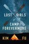 The Lost Girls of Camp Forevermore Cover des Buches The Lost Girls of Camp Forevermore (ISBN: 9780544098268)