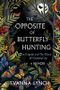 The Opposite of Butterfly Hunting: A Memoir About the Tragedy and the Glory of Growing Up Cover des Buches The Opposite of Butterfly Hunting: A Memoir About the Tragedy and the Glory of Growing Up (ISBN: 9780593358412)