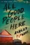 All Good People Here: A Novel Cover des Buches All Good People Here: A Novel (ISBN: 9780593496473)
