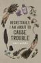 Regrettably, I am About to Cause Trouble Cover des Buches Regrettably, I am About to Cause Trouble (ISBN: 9780645190533)
