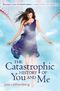 The Catastrophic History of You and Me Cover des Buches The Catastrophic History of You and Me (ISBN: 9780803737204)