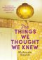 The Things We Thought We Knew Cover des Buches The Things We Thought We Knew (ISBN: 9780857524683)