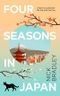 Four Seasons in Japan: A big-hearted book-within-a-book about finding purpose and belonging, perfect for fans of Matt Haig’s THE MIDNIGHT LIBRARY Cover des Buches Four Seasons in Japan: A big-hearted book-within-a-book about finding purpose and belonging, perfect for fans of Matt Haig’s THE MIDNIGHT LIBRARY (ISBN: 9780857529350)