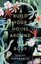 Build Your House Around My Body: The most hotly anticipated debut of the summer Cover des Buches Build Your House Around My Body: The most hotly anticipated debut of the summer (ISBN: 9780861540990)