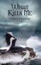 What Kills Me Cover des Buches What Kills Me (ISBN: 9780988105409)