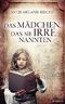 Das Mädchen, das sie irre nannten: Roman Cover des Buches Das Mädchen, das sie irre nannten: Roman (ISBN: 9781072350590)