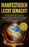 Manifestieren leicht gemacht!: So schaffst du es durch manifestieren und visualisieren dein Leben ganz nach deinen Träumen zu gestalten (inklusive Affirmationen, das Gesetz der Anziehung, Meditation) Cover des Buches Manifestieren leicht gemacht!: So schaffst du es durch manifestieren und visualisieren dein Leben ganz nach deinen Träumen zu gestalten (inklusive Affirmationen, das Gesetz der Anziehung, Meditation) (ISBN: 9781084120594)