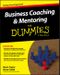 Business Coaching and Mentoring For Dummies Cover des Buches Business Coaching and Mentoring For Dummies (ISBN: 9781119067405)