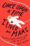 Once Upon a Time I Lived on Mars: Space, Exploration, and Life on Earth Cover des Buches Once Upon a Time I Lived on Mars: Space, Exploration, and Life on Earth (ISBN: 9781250159472)