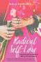 Radical Self-Love: A Guide to Loving Yourself and Living Your Dreams Cover des Buches Radical Self-Love: A Guide to Loving Yourself and Living Your Dreams (ISBN: 9781401951436)