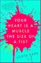 Your Heart is a Muscle the Size of a Fist Cover des Buches Your Heart is a Muscle the Size of a Fist (ISBN: 9781408707388)