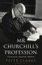Mr Churchill's Profession: Statesman, Orator, Writer Cover des Buches Mr Churchill's Profession: Statesman, Orator, Writer (ISBN: 9781408818879)